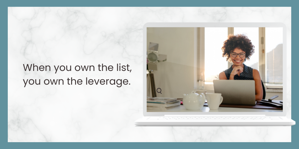 Confident woman entrepreneur at laptop with coffee and notebook, next to quote: “When you own the list, you own the leverage”—emphasizing email list strategy and business ownership.